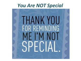 You Are NOT Special

 