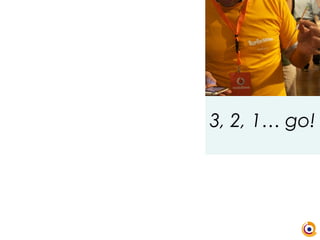3, 2, 1… go!
 