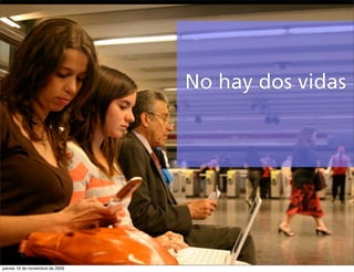 No hay dos vidas

                                 Se acabó.




jueves 19 de noviembre de 2009
 