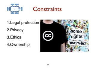 Constraints

1.Legal protection
2.Privacy




                     10
 