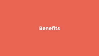 Benefits
 