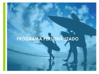 +PROGRAMA PERSONALIZADO
 