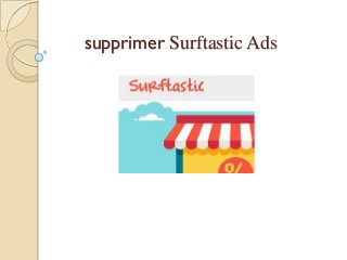 supprimer Surftastic Ads

 
