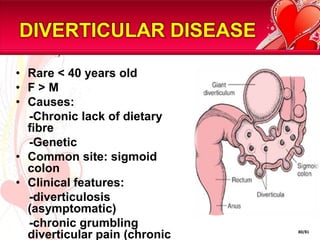 LOWER GI BLEED: AETIOLOGYCOLONSMALL INTESTINE	Carcinoma of colon	Polyps eg: 		Familial adenomatouspolyposis	Diverticular disease	InflamationIschaemic colitis		Ulcerative colitisPseudomembranous colitis	Angiodysplasia	Haemorrhoids	Fissure-in-ano	Anal carcinoma	Anal wartCrohn’s disease	Diverticulaeg: Meckel’sdiverticulum,Jejujanaldiverticulosis	Benign neoplasm eg:Peutz-Jegher’s syndrome Leiomyoma.  	 Malignant neoplasm eg:  	                Lymphoma, 		Angiodysplasia	Rectal carcinoma and polyps	Rectal prolapsePACIDcDNAANUSRECTUMwCHFPC54/81