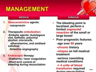 HISTORY TAKING:RECTAL BLEEDINGBlood on its own or streaking the stool:		Rectum	: polyps or carcinoma, prolapsed		Anus	: Haemorrhoids, Fissure-in-ano, Anal carcinoma.Stool mixed with blood:		GIT above sigmoid colon. 		Sigmoid carcinoma or diverticular disease.Blood separate from the stool:		Follows defaecation	: Anal condition eg: Haemorrhoids.		Blood is passed by itself	: Rapidly bleeding carcinoma, 	inflammatory bowel disease, diverticulitis, or passed down 	from high 	up in the gut. Blood is on the surface of the stool: suggest a lesion such as polyp or carcinoma further proximally either in the rectum or descending colonBlood on the toilet paper:Fissure-in-ano, Heamorrhoids.Loose, black, tarry, foul smelling stool:from the proximal of DJ flexure55/81