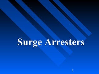 1
Surge Arresters
 