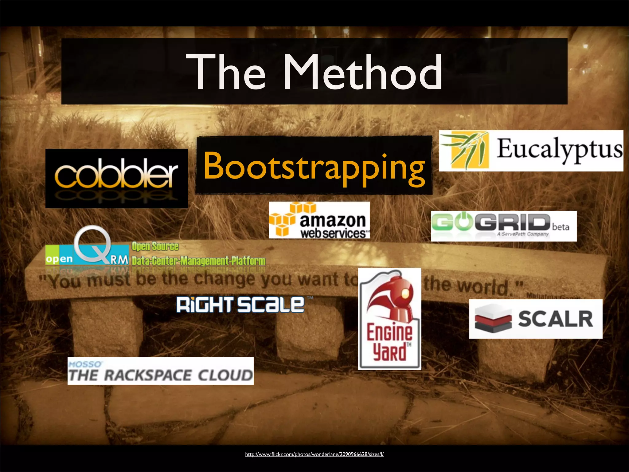 The Method
http://www.ﬂickr.com/photos/wonderlane/2090966628/sizes/l/
Bootstrapping
 