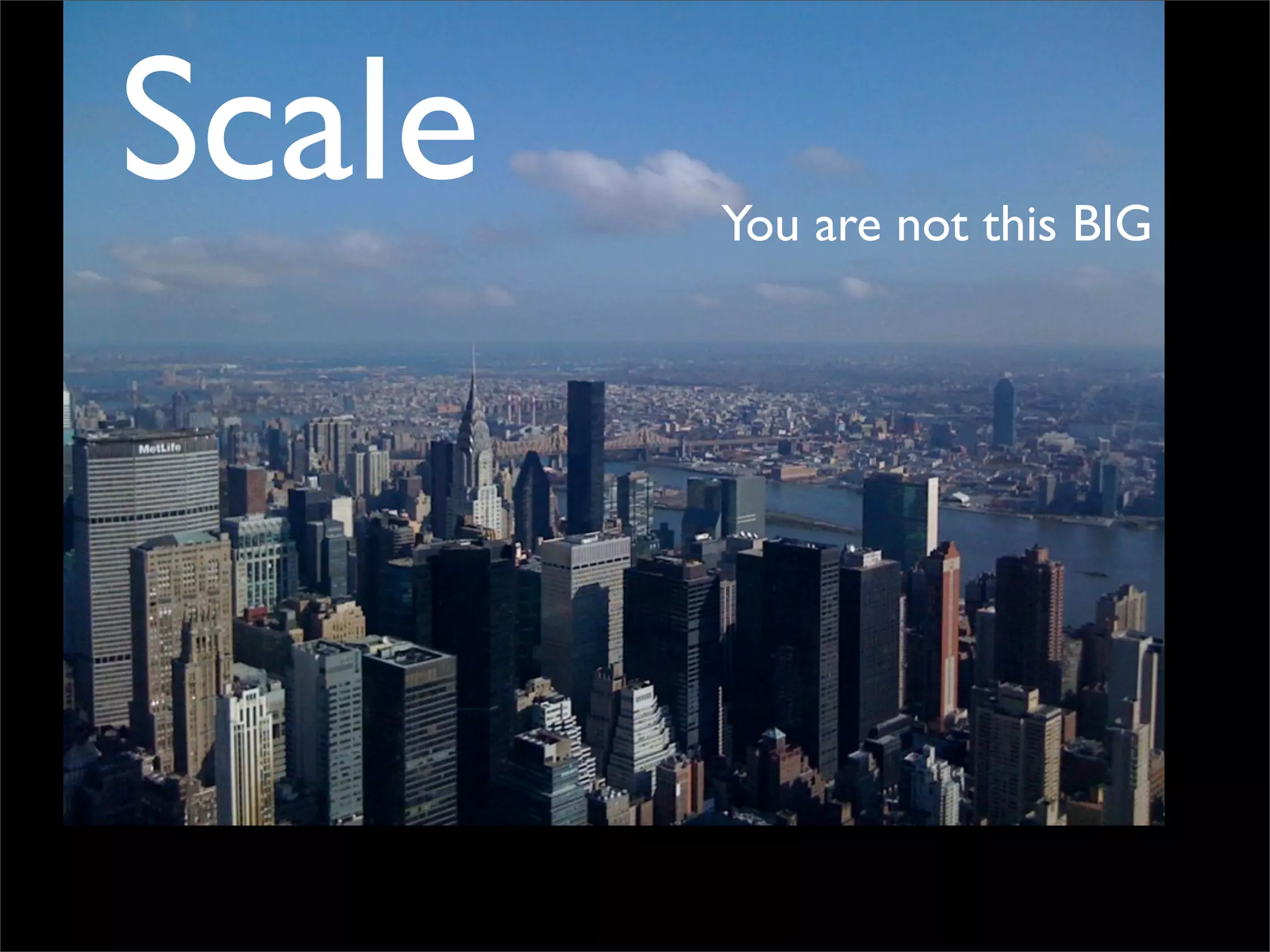 Scale You are not this BIG
 