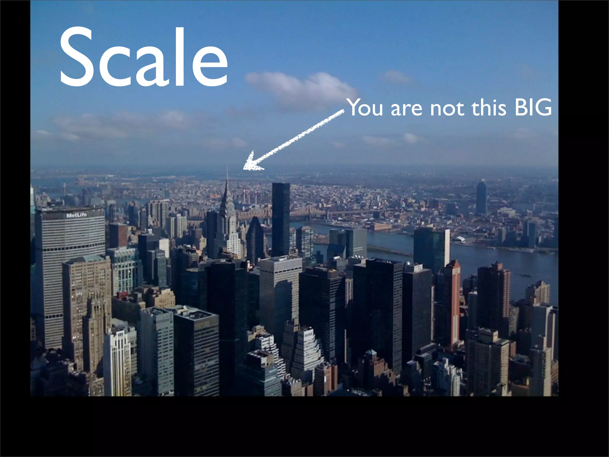Scale You are not this BIG
 