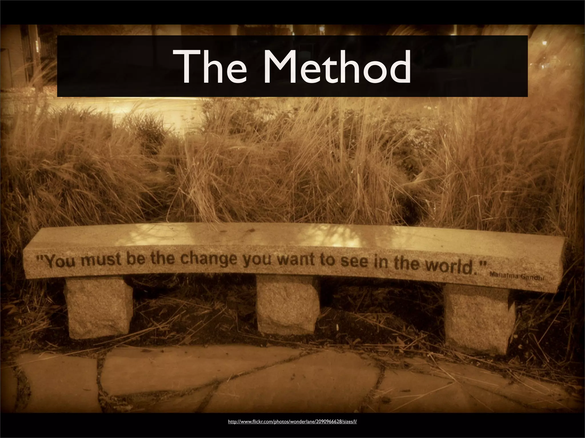 The Method
http://www.ﬂickr.com/photos/wonderlane/2090966628/sizes/l/
 