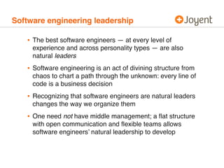 Software engineering leadership
• The best software engineers — at every level of
experience and across personality types ...