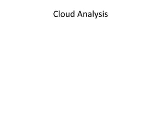 Cloud 
Analysis 
 