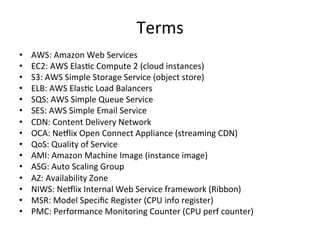 Terms 
• AWS: 
Amazon 
Web 
Services 
• EC2: 
AWS 
ElasFc 
Compute 
2 
(cloud 
instances) 
• S3: 
AWS 
Simple 
Storage 
Se...