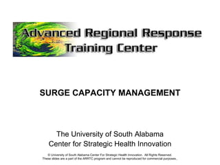 [object Object],[object Object],[object Object],© University of South Alabama Center For Strategic Health Innovation.  All Rights Reserved. These slides are a part of the ARRTC program and cannot be reproduced for commercial purposes.   