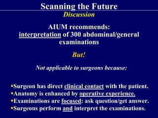 Scanning the Future
                  Discussion
   Ownership of an ultrasound machine
                      +
      the s...