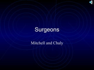 Surgeons Mitchell and Chaly 