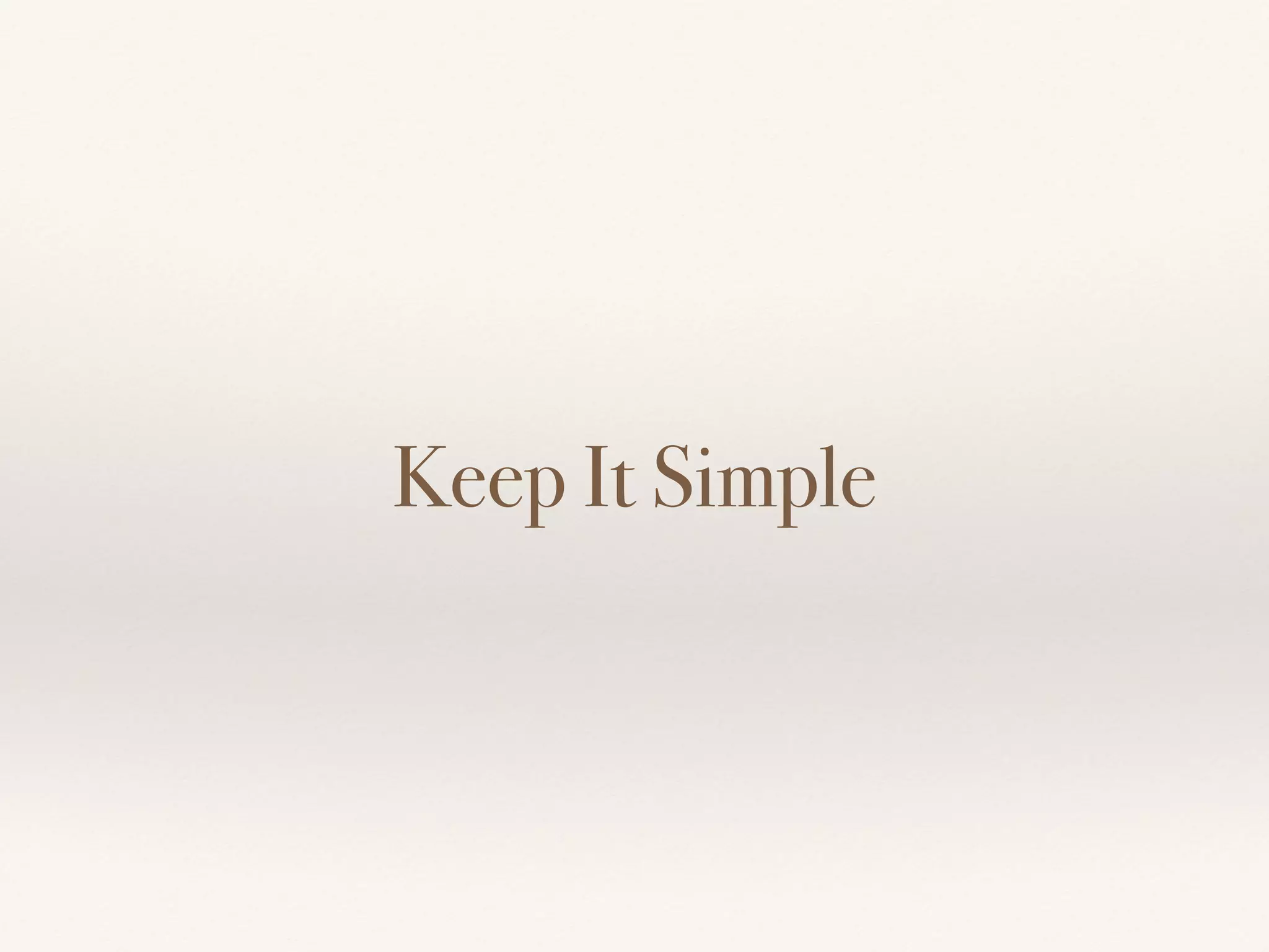 Keep It Simple
 