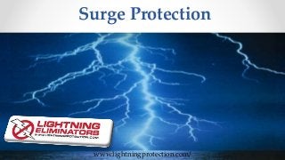 Surge Protection
www.lightningprotection.com/
 