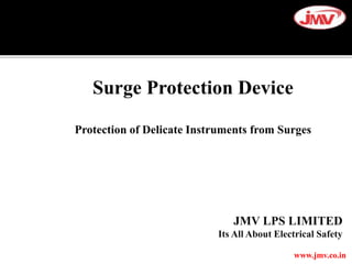 JMV LPS LIMITED
Its All About Electrical Safety
www.jmv.co.in
 