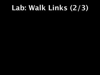 Lab: Walk Links (2/3)
 