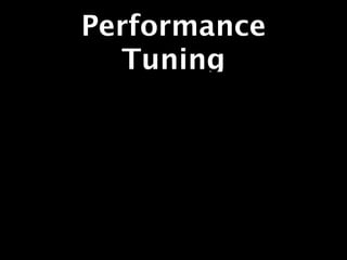 Performance
  Tuning
 