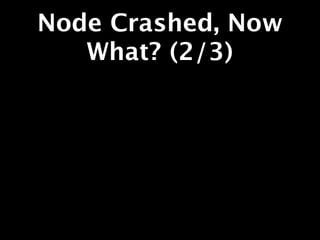Node Crashed, Now
   What? (2/3)
 