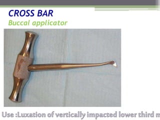 CROSS BAR
Buccal applicator
 