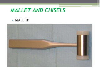 MALLET AND CHISELS
• MALLET
 