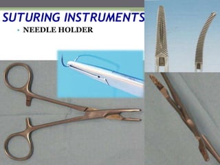 SUTURING INSTRUMENTS
• NEEDLE HOLDER
 