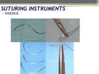 SUTURING INSTRUMENTS
• NEEDLE
 