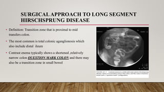 Long Segment Comprehensive Overview of Hirschsprung Disease: Diagnosis and Surgical ...