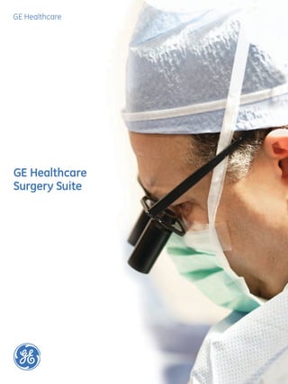 GE Healthcare




GE Healthcare
Surgery Suite
 