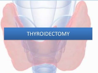 THYROIDECTOMY
 