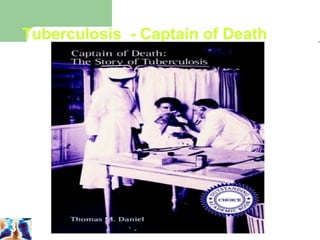 Tuberculosis - Captain of Death 
3 
 