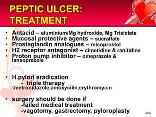PEPTIC ULCER: PATHOGENESISPredisposing factors including H.pylori infection of mucosaAcid-pepsin attack and/or breach of mucosal protection      Acute inflammation                resolution			        Destruction of mucosa			           Mucosal ulceration                  mucosal regenerationExtension through submucosal & muscular layers causing deep ulcerationPerforation	erosion of major 		    granulation tissue		                 blood vessel 	         formed & attemps repair                 Peritonitis       massive haemorrhage                chronic & relapsing 			              			    ulceration27/81