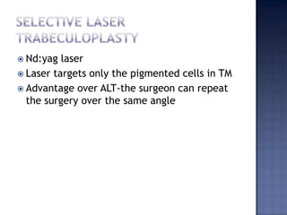 Mechanism of actionMechanical effect:Tightening of TMOpening of intervening spacesOpening of collapsed schlemm’s canalBiological response:Release of cytokines-signals the macrophages to clear material that has accumulated in meshwork