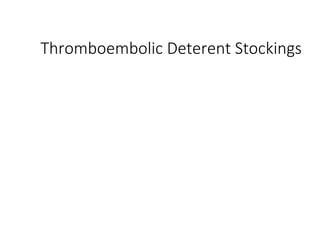 Thromboembolic Deterent Stockings
 