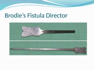 Brodie’s Fistula Director
 