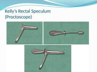Kelly’s Rectal Speculum
(Proctoscope)
 