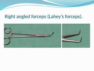 Right angled forceps (Lahey’s forceps).
 