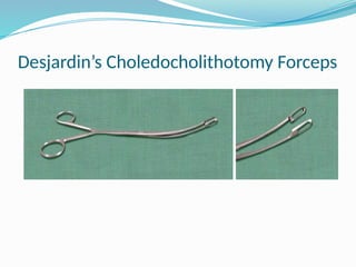 Desjardin’s Choledocholithotomy Forceps
 