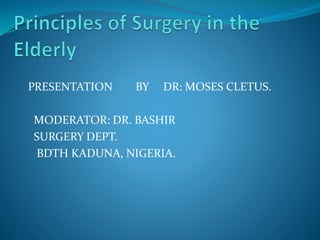 PRESENTATION BY DR: MOSES CLETUS.
MODERATOR: DR. BASHIR
SURGERY DEPT.
BDTH KADUNA, NIGERIA.
 