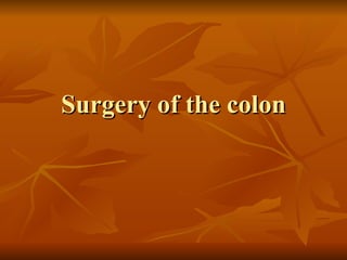 Surgery of the colon 
