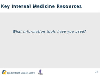 Key Internal Medicine Resources What information tools have you used?   