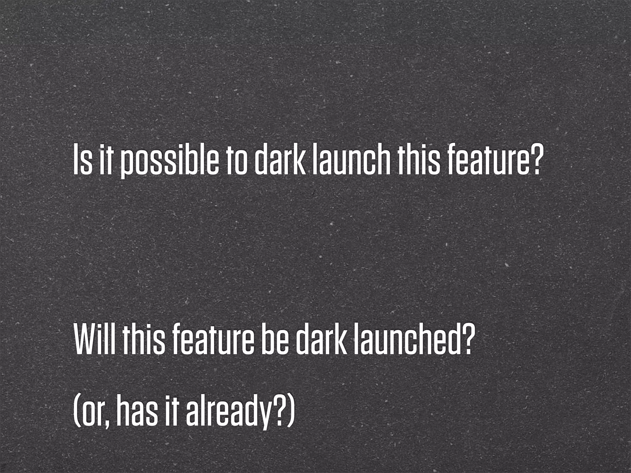 Is it possible to dark launch this feature?



Will this feature be dark launched?
(or, has it already?)
 