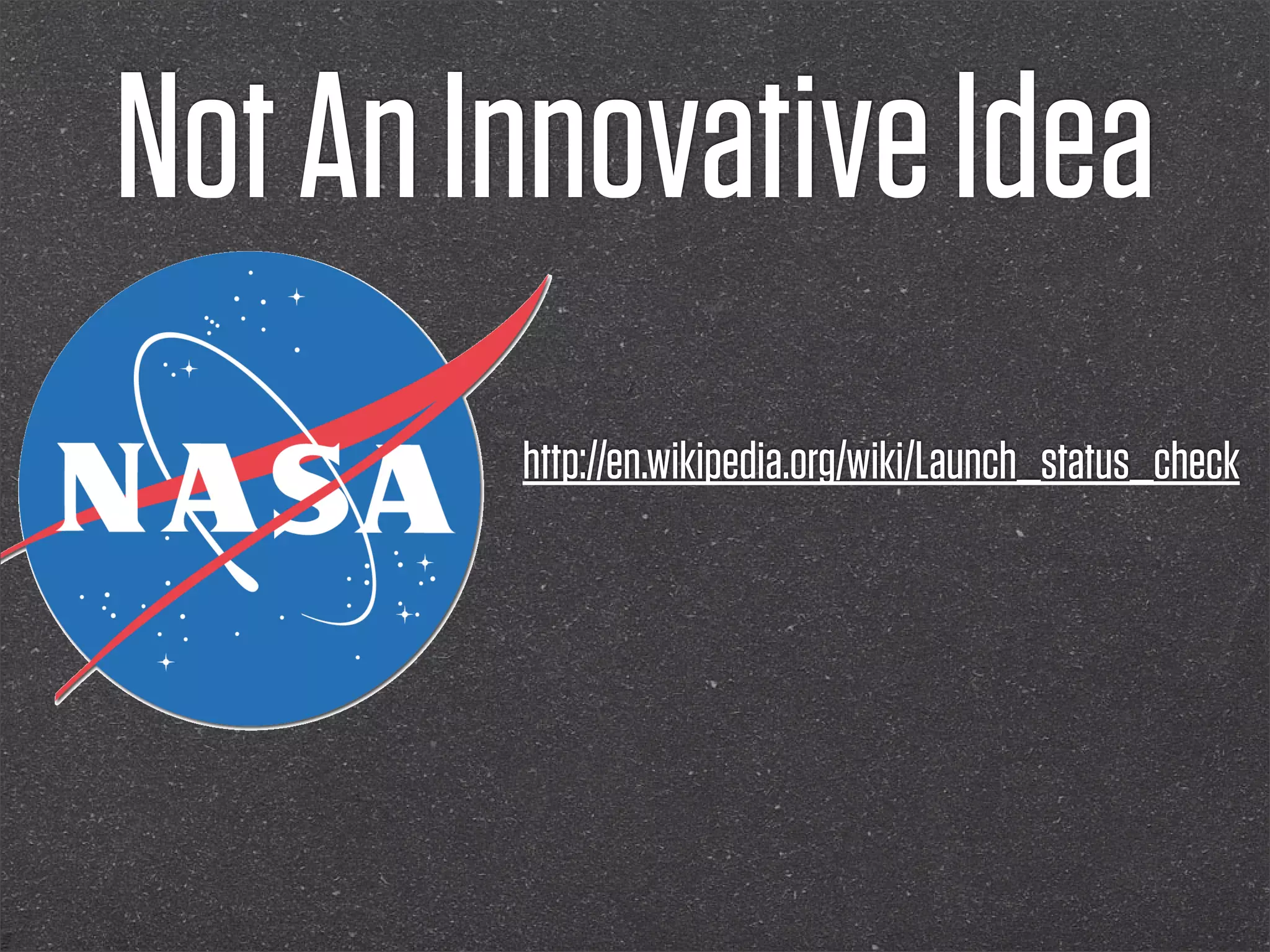 Not An Innovative Idea
        http://en.wikipedia.org/wiki/Launch_status_check
 