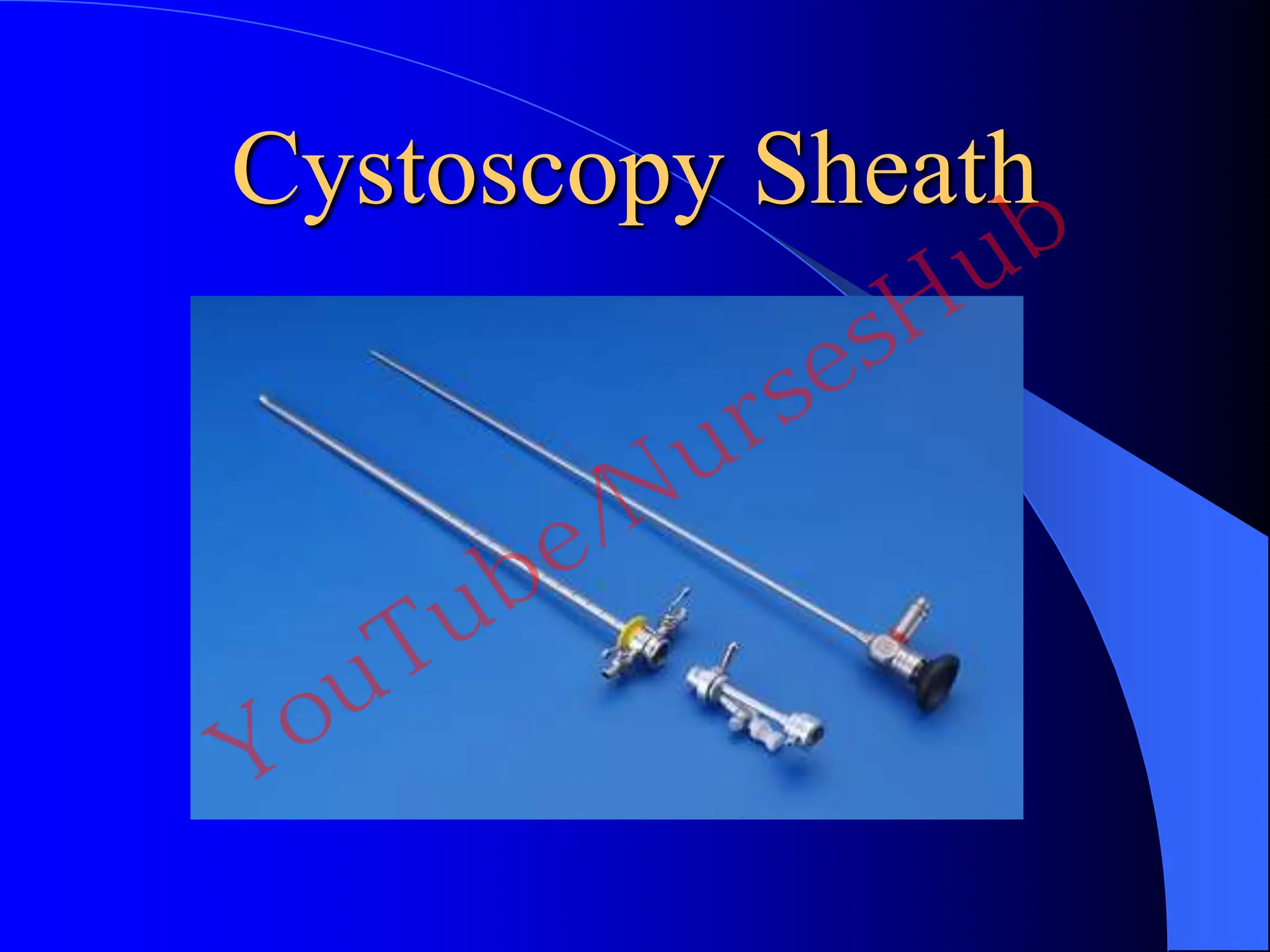 Cystoscopy Sheath
YouTube/NursesHub
 