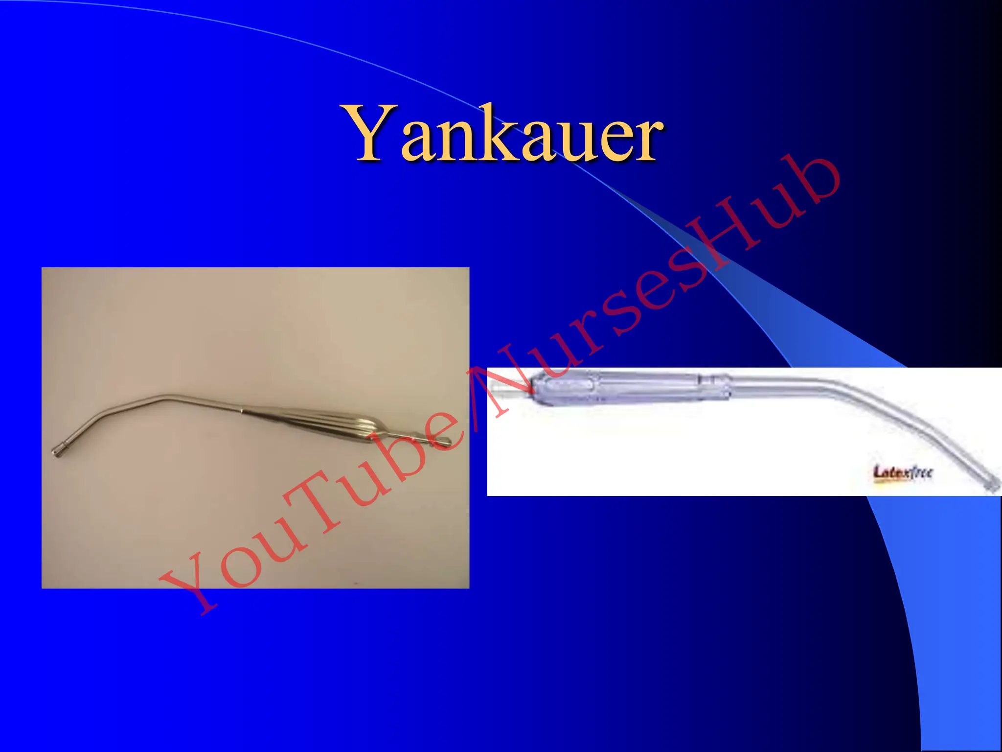 Yankauer
YouTube/NursesHub
 