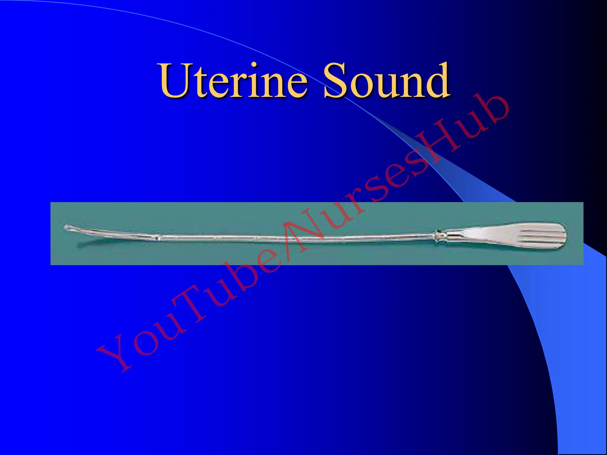 Uterine Sound
YouTube/NursesHub
 