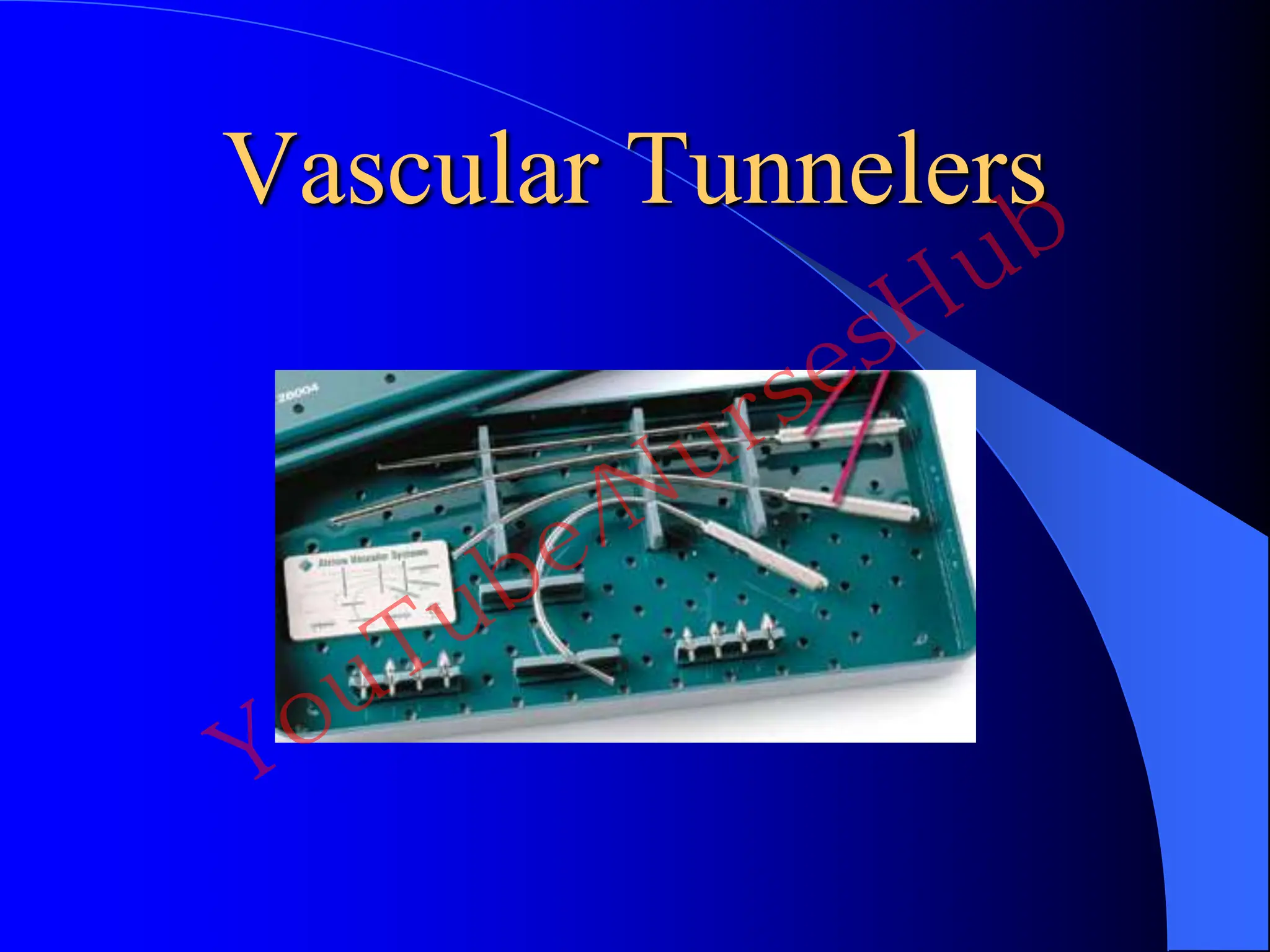 Vascular Tunnelers
YouTube/NursesHub
 